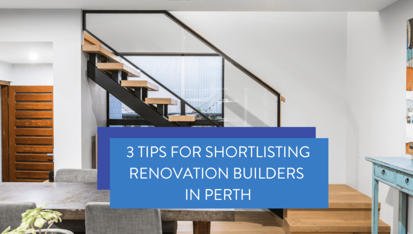 3 Tips For Shortlisting Renovation Builders In Perth